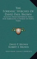 The Forensic Speeches of David Paul Brown