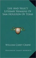 Life and Select Literary Remains of Sam Houston of Texas