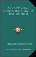 Your Psychic Powers And How To Develop Them