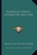 American Ideals, Character and Life