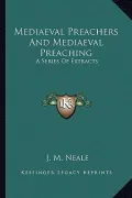Mediaeval Preachers and Mediaeval Preaching
