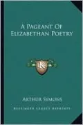 A Pageant Of Elizabethan Poetry