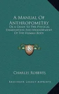 A Manual of Anthropometry by Charles Roberts — book cover