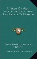 A Study of Mary Wollstonecraft and the Rights of Woman