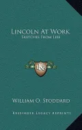 Lincoln at Work: Sketches from Life