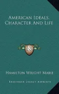 American Ideals, Character and Life