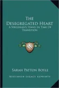 The Desegregated Heart: A Virginian's Stand in Time of Transition