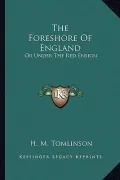 The Foreshore of England: Or Under the Red Ensign