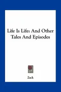 Life Is Life: And Other Tales and Episodes