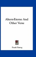 Altern-Eterne and Other Verse