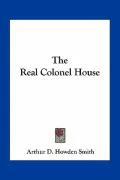 The Real Colonel House