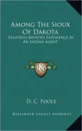 Among the Sioux of Dakota: Eighteen Months Experience as an Indian Agent