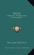Swine: Breeding, Feeding and Management