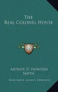 The Real Colonel House