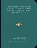 A Discourse on the Present Vileness of the Body, and Its Future Glorious Change by Christ (1771)