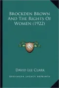 Brockden Brown and the Rights of Women (1922) Brockden Brown and the Rights of Women (1922)