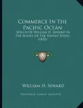 Commerce in the Pacific Ocean: Speech of William H. Seward in the Senate of the United States (1852)