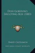 Don Gordon's Shooting-Box (1883)