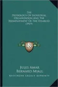 The Physiology of Industrial Organization and the Reemployment of the Disabled (1919)