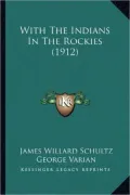 With the Indians in the Rockies (1912) with the Indians in the Rockies (1912)