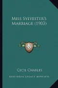 Miss Sylvester's Marriage (1903)