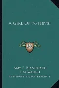 A Girl of '76 (1898) a Girl of '76 (1898)