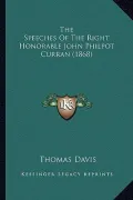 The Speeches of the Right Honorable John Philpot Curran (186the Speeches of the Right Honorable John Philpot Curran (1868) 8)