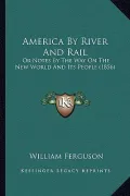 America by River and Rail