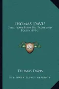 Thomas Davis: Selections from His Prose and Poetry (1914)