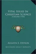 Vital Issues In Christian Science: A Record (1914)
