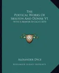 The Poetical Works of Skelton and Donne V1: With a Memoir of Each (1855)