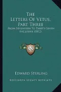 The Letters of Vetus, Part Three