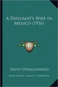A Diplomat's Wife in Mexico (1916)