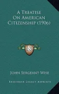 A Treatise on American Citizenship (1906)