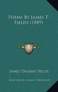 Poems by James T. Fields (1849)