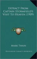 Extract from Captain Stormfield's Visit to Heaven (1909)