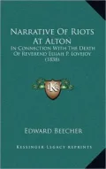 Narrative of Riots at Alton: In Connection with the Death of Reverend Elijah P. Lovejoy (1838)