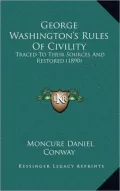 George Washington's Rules of Civility: Traced to Their Sources and Restored (1890)