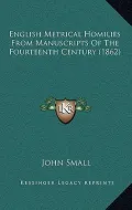 English Metrical Homilies from Manuscripts of the Fourteenth Century (1862)