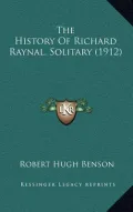 The History Of Richard Raynal, Solitary (1912)