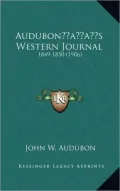 Audubon s Western Journal: 1849-1850 (1906)