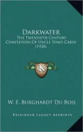 Darkwater: The Twentieth Century Completion of Uncle Tom's Cabin (1920)