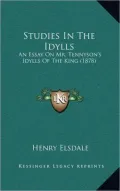 Studies in the Idylls: An Essay on Mr. Tennyson's Idylls of the King (1878)