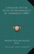 A History of the Study of Mathematics at Cambridge (1889)