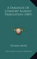 A Dialogue of Comfort Against Tribulation (1847)