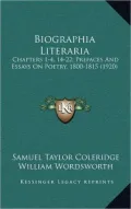 Biographia Literaria: Chapters 1-4, 14-22; Prefaces and Essays on Poetry, 1800-1815 (1920)