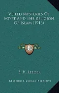 Veiled Mysteries of Egypt and the Religion of Islam (1913)