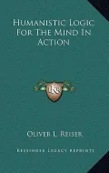Humanistic Logic for the Mind in Action