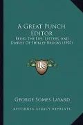 A Great Punch Editor: Being the Life, Letters, and Diaries of Shirley Brooks (1907)
