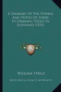 A Summary of the Powers and Duties of Juries in Criminal Trials in Scotland (1833)